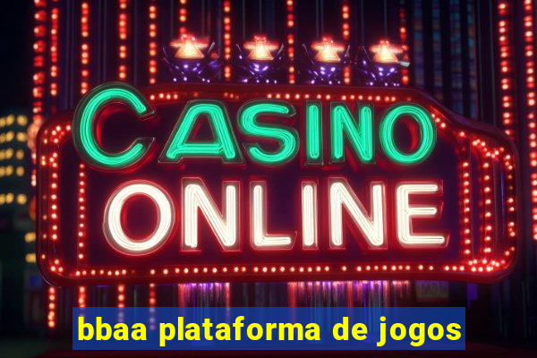 bbaa plataforma de jogos